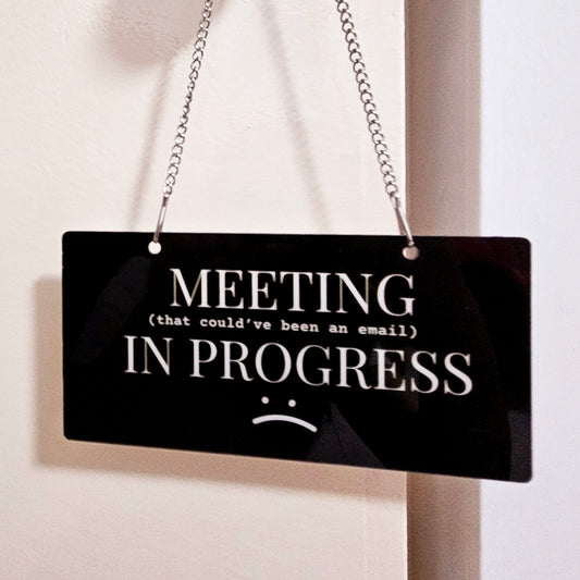 Meeting (that could've been an email) In Progress Home Office Door Sign